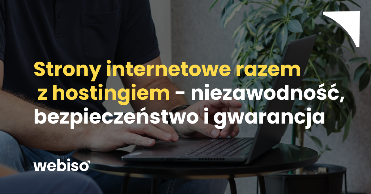 Strony internetowe razem  z hostingiem - niezawodność, bezpieczeństwo i gwarancja